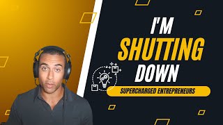 Im shutting down Supercharged Entrepreneurs [upl. by Luanne]