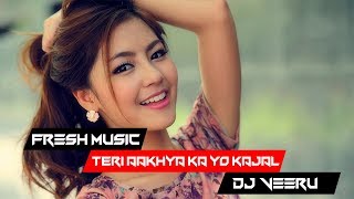 Teri Aakhya Ka Yo Kajal Remix  DJ Veeru [upl. by Kcirdlek]