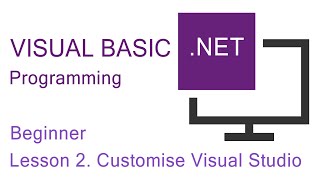 Visual BasicNET Programming Beginner Lesson 2 Customise The Visual Studio IDE [upl. by Twyla]