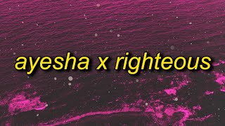 ayesha x righteous [upl. by Cecily]