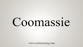 How To Say Coomassie [upl. by Angele]