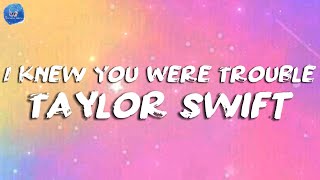 I Knew You Were Trouble  Taylor Swift  Lyrics [upl. by Aneleairam312]