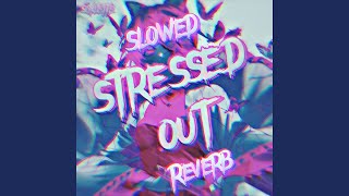 Stressed Out Slowed amp Reverb [upl. by Swirsky]