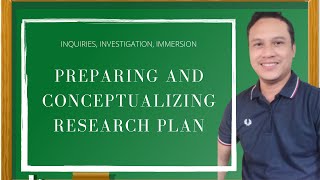 INQUIRIES INVESTIGATION IMMERSION I RESEARCH I CONCEPTUALIZING RESEARCH PLAN I [upl. by Gilud]