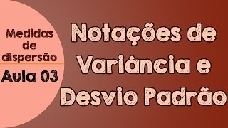 03  Notação de Variância e Desvio Padrão Amostral e Populacional [upl. by Claudy846]