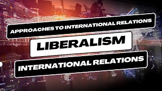 What is Liberalism I Liberalism vs Realism I International Relations ugcnetpoliticalscience psir [upl. by Areem]