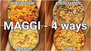 4 Tasty Maggi Masala Recipe  Cheesy Maggi Curry Maggi Chilli Garlic Maggi Vegetable Masala Maggi [upl. by Stubstad]