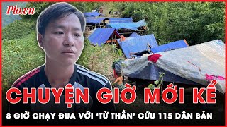 Chuyện giờ mới kể về trưởng thôn Kho Vàng 8 tiếng chạy đua với ‘tử thần’ cứu 115 dân bản  Thời sự [upl. by Aisayt70]