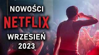 NETFLIX WRZESIEŃ 2023 NOWOŚCI  CO OBEJRZEĆ [upl. by Alyt]