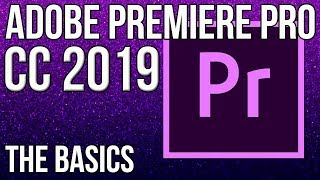 ADOBE PREMIERE PRO CC 2019  For Beginners  THE BASICS TUTORIAL [upl. by Torrence984]