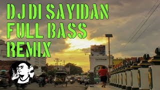 DJ DI SAYIDAN REMIX mantul [upl. by Aubin]