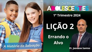 EBD Errando o Alvo  Lição 2 Adolescentes EBD 1 Trimestre 2024 [upl. by Osmond615]