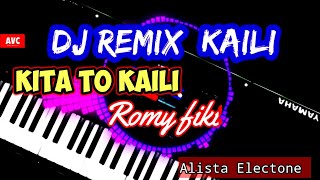 DJ REMIX KAILI kITA TO KAILI CIPT ROMY FIKI MUSIC ALISTA ELECTONE [upl. by Hyman]