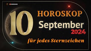 Horoskop für den 10 September 2024 für alle Sternzeichen [upl. by Swirsky268]