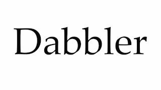 How to Pronounce Dabbler [upl. by Ahsyen581]