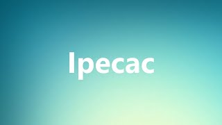 Ipecac  Medical Meaning and Pronunciation [upl. by Lon]