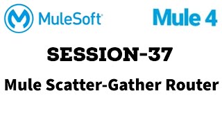 MuleSoft  Mule ESB 4  Session 37  Mule ScatterGather Router [upl. by Liagiba]