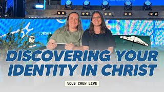 Discovering Your Identity in Christ — VOUS Crew Live [upl. by Caplan849]