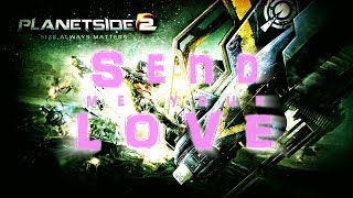 PlanetSide 2 Send me your LOVE [upl. by Otaner]