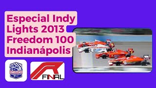 Especial Indy Lights 2013  Freedom 100 Indianápolis  com NathanRfinal0 [upl. by Thant]