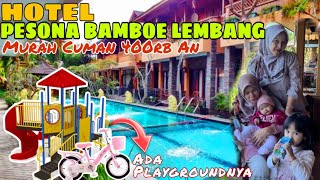 REVIEW HOTEL PESONA BAMBOE LEMBANG BANDUNG COCOK Buat anak anak dan keluarga [upl. by Vandyke]