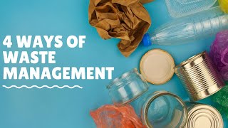 4 Ways of Waste Management [upl. by Granville98]