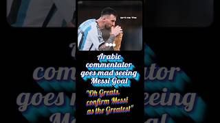 Arabic Commentator go Mad After seeing Messi Goal quotAll greats of football confirm Messi as Greatestquot [upl. by Agustin]