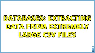 Databases Extracting data from extremely large csv files 3 Solutions [upl. by Eon]