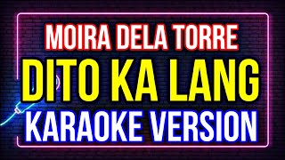 DITO KA LANG  MOIRA DELA TORRE KARAOKE HD [upl. by Nitsej440]