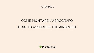 02  How to assemble the airbrush  Martellato [upl. by Nirahs]