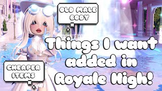 THINGS I WANT ADDED TO ROYALE HIGH 🏰 [upl. by Annagroeg127]