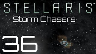 Stellaris  Storm Chasers  Episode 36 [upl. by Kcarb]