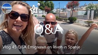 Vlog 45 QampA Emigreren en leven in Spanje Deel 1 [upl. by Aicilehp]