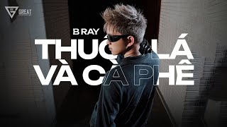 t h u ố c l á amp c à p h ê  B RAY  Official Lyrics Video [upl. by Eila597]