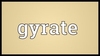 Gyrate Meaning [upl. by Aniteb]