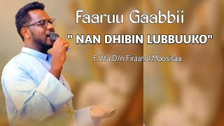 🛑 Faarfataa Dn Firaaol Moosisaa quot Nan Dhibin Lubbuukooquot Faarfannaa Gaabbii 😭 [upl. by Laetitia]