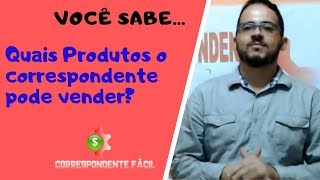 QUAIS PRODUTOS UM CORRESPONDENTE PODE VENDER [upl. by Ariek]