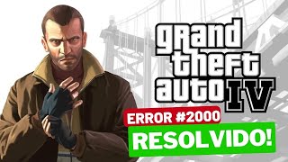 Como resolver o Error 2000 do GTA IV  RESOLVIDO [upl. by Suirtimid926]