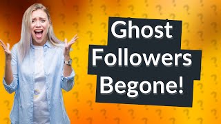 How do I get rid of ghost followers automatically [upl. by Idner]