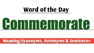 Commemorate Meaning in English and Hindi  Commemorate Synonyms and Antonyms  Commemorate Sentences [upl. by Ecyak]