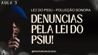 Lei do Psiu l Como Denunciar l AULA 3 [upl. by Reine384]