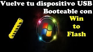 Crear un Dispositivo USB Booteable Win to Flash [upl. by Girvin]