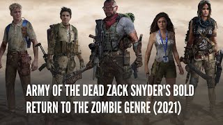 Army of the Dead Zack Snyders Bold Return to the Zombie Genre 2021 [upl. by Ardnued]