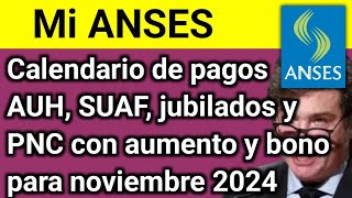 Mi ANSES calendario de pagos AUH SUAF jubilados y PNC con aumento y bono para noviembre 2024 [upl. by Eittak]