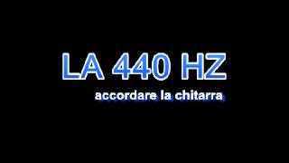 Accordare la Chitarra LA 440 hz  Accordatore Chitarra Acustica Classica Elettrica [upl. by Ettennal]