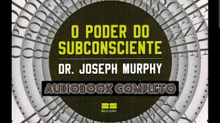 O PODER DO SUBCONSCIENTE  de Dr Joseph Murphy  AUDIOBOOK COMPLETO [upl. by Negah]