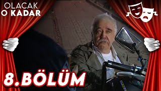 8Bölüm  Olacak O Kadar [upl. by Ppilihp]