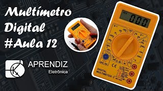 COMO USAR O MULTÍMETRO DIGITAL  Curso Eletrônica Básica Aula 12 [upl. by Anotyal620]