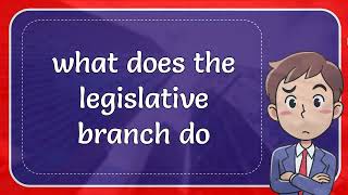 What Does The Legislative Branch Do [upl. by Imik]