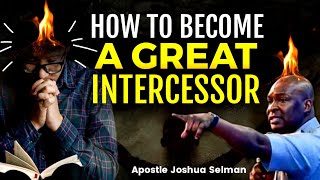 HOW TO BECOME A POWERFUL INTERCESSOR THROUGH PRAYER  Apostle Joshua Selman Koinonia Global [upl. by Ylicis]